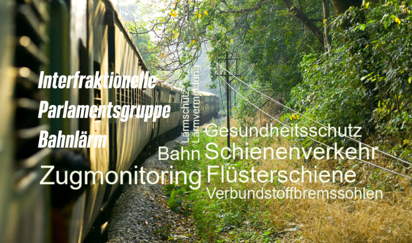Interfraktionelle Parlamentsgruppe „Bahnlärm“ hat sich zum dritten Mal konstituiert Erstellt mit Canva