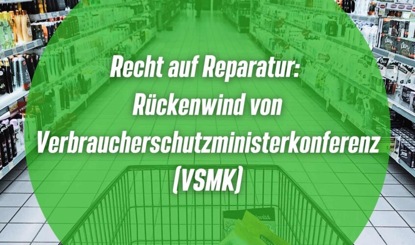 Recht auf Reparatur: Rückenwind von Verbraucherschutzministerkonferenz Erstellt mit Canva