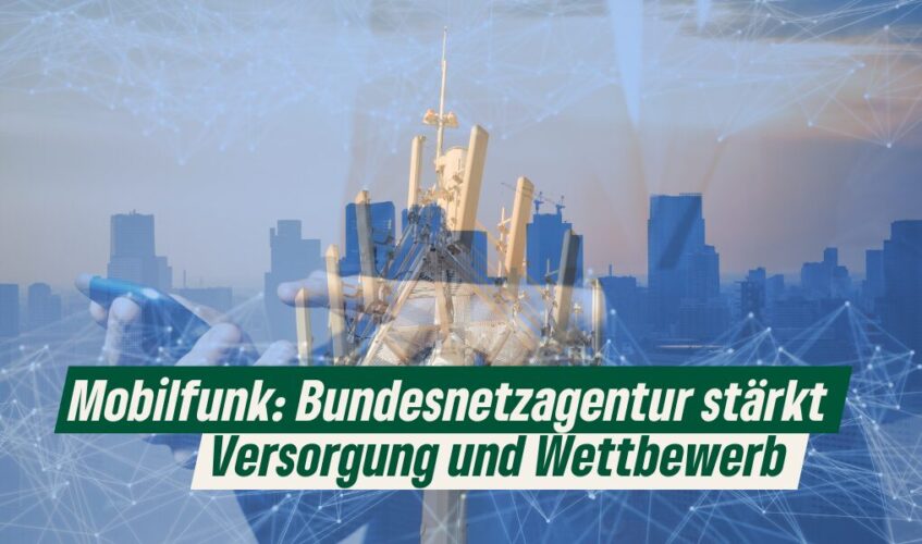 Mobilfunk: Bundesnetzagentur stärkt Versorgung und Wettbewerb - 14.5.24 Erstellt mit Canva